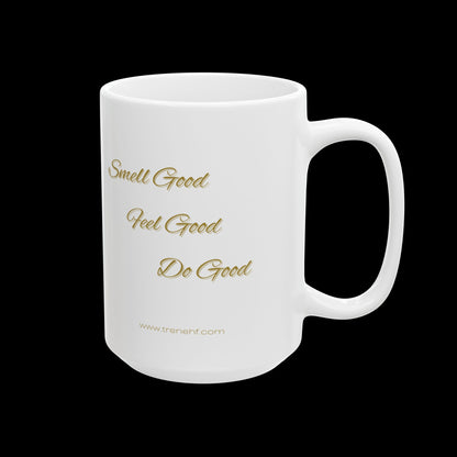 Ceramic Mug - "Smell Good, Feel Good" - 11oz & 15oz