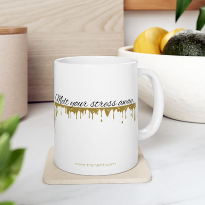 Ceramic Mug - "Melt Your Stress Away" - 11oz & 15oz