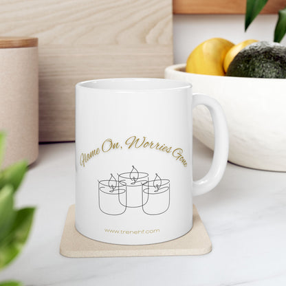 Ceramic Mug - "Flame On, Worries Gone" - 11oz & 15oz