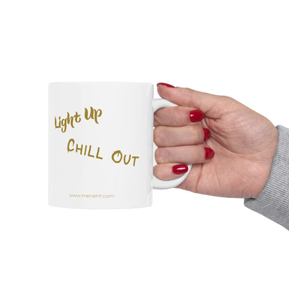 Ceramic Mug - "Light Up, Chill Out" - 11oz & 15oz