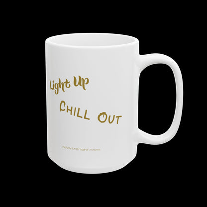 Ceramic Mug - "Light Up, Chill Out" - 11oz & 15oz