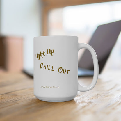 Ceramic Mug - "Light Up, Chill Out" - 11oz & 15oz